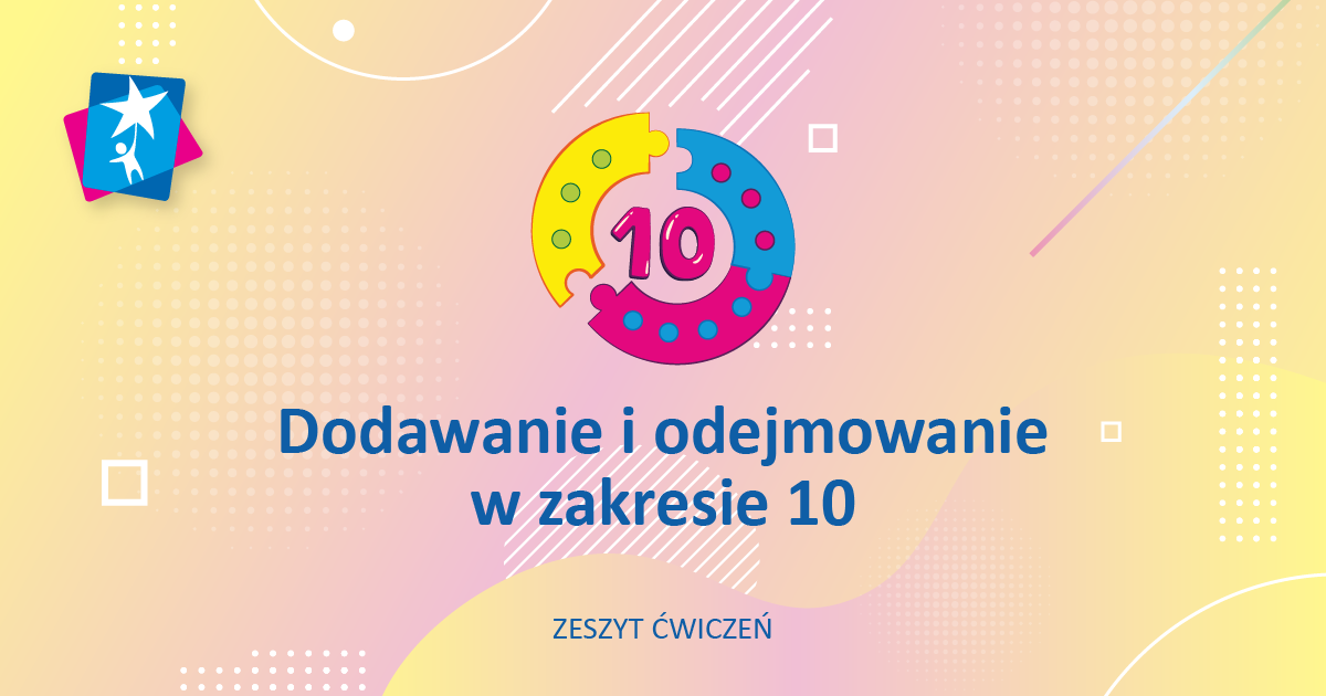 Dodawanie i odejmowanie w zakresie 10 – zeszyt ćwiczeń – Rozwój dziecka