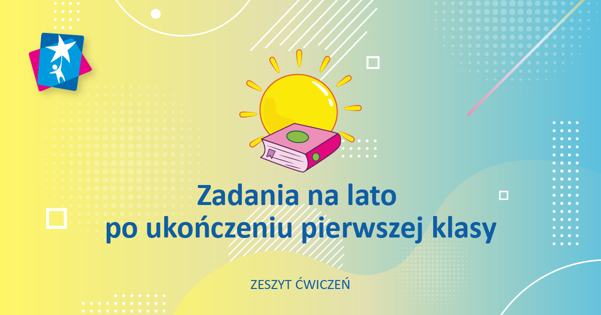 Zadania na lato po ukończeniu pierwszej klasy – zeszyt ćwiczeń – Rozwój