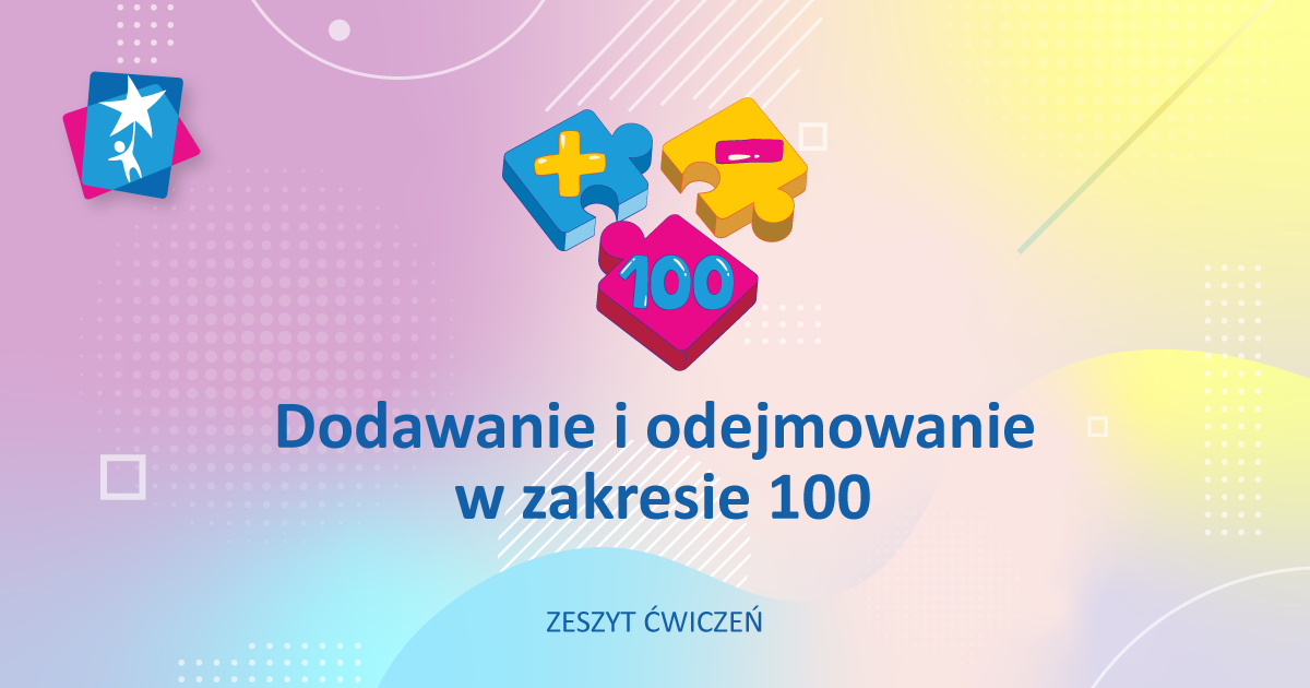 Dodawanie i odejmowanie w zakresie 100 – zeszyt ćwiczeń – Rozwój dziecka