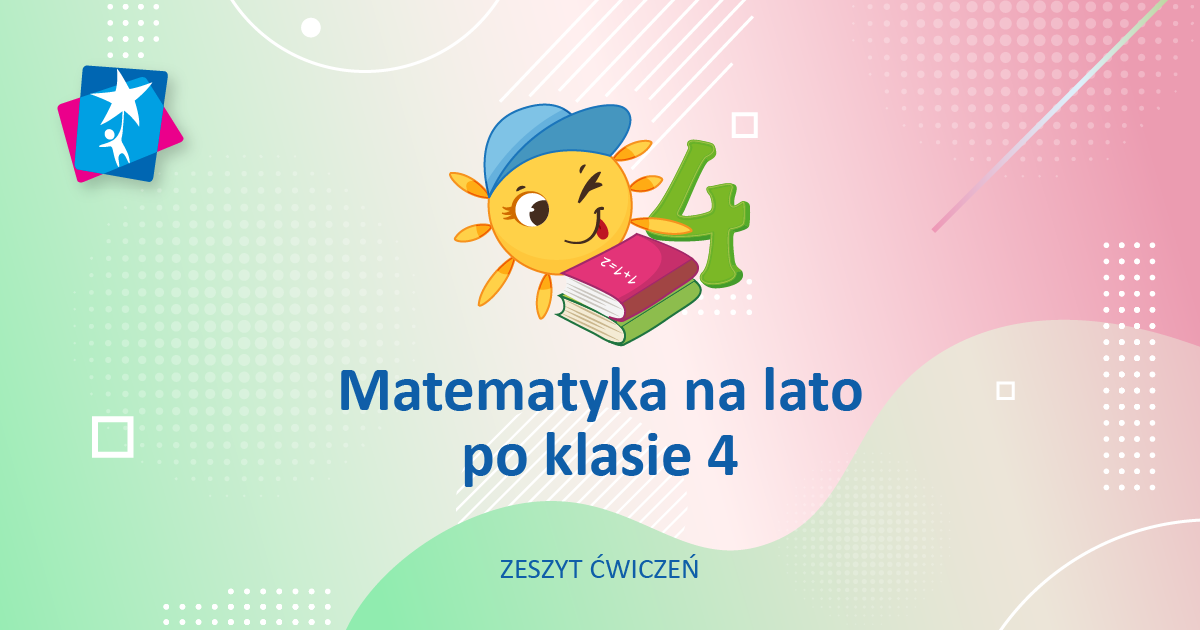 Program Który Rozwiązuje Zadania Z Matematyki Zadania z matematyki na lato (z klasy 4 do 5) – zeszyt ćwiczeń – Rozwój