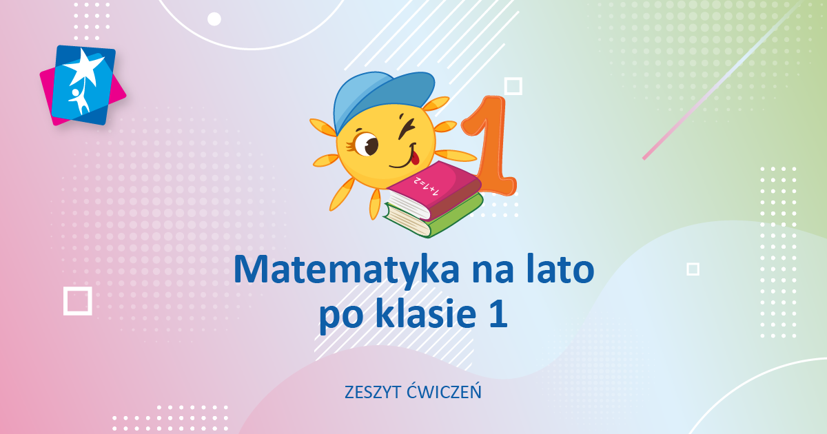 Zadania z matematyki na lato (z klasy 1 do 2) – zeszyt ćwiczeń – Rozwój