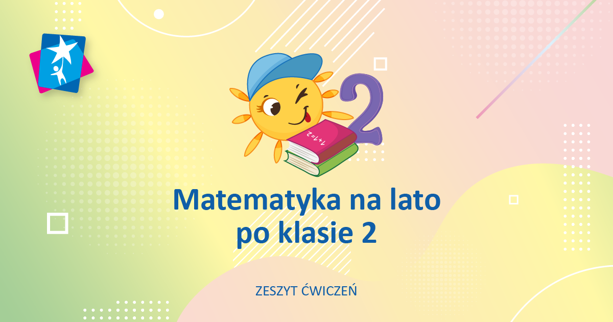 Zadania z matematyki na lato (z klasy 2 do 3) – zeszyt ćwiczeń – Rozwój