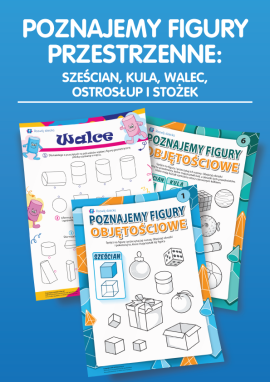 Poznajemy figury przestrzenne: sześcian, kulę, walec, ostrosłup i stożek